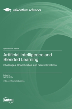 Hardcover Artificial Intelligence and Blended Learning: Challenges, Opportunities, and Future Directions Book