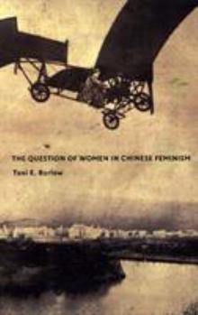 Paperback The Question of Women in Chinese Feminism Book