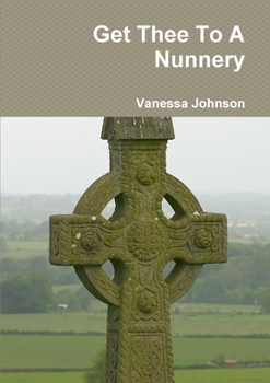 Paperback Get Thee To A Nunnery Book