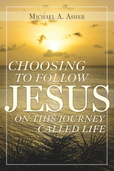 Paperback Choosing to Follow Jesus on This Journey Called Life Book