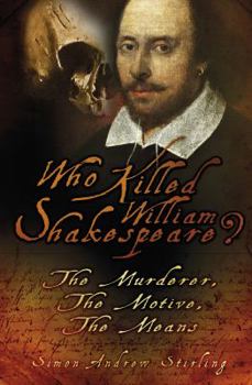 Hardcover Who Killed William Shakespeare?: The Murderer, the Motive, the Means Book