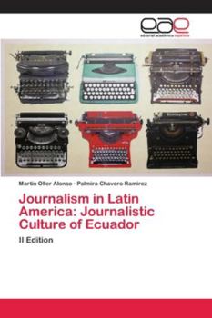 Journalism in Latin America: Journalistic Culture of Ecuador: II Edition