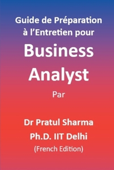 Guide de Préparation à l’Entretien pour Business Analyst: French Edition