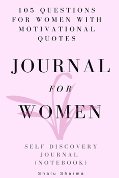 Paperback Journal for Women: 105 Questions for Women with Motivational Quotes: Self Discovery Journal: (Notebook) Book