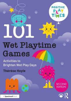 Paperback 101 Wet Playtime Games: Activities to Brighten Wet Play Days Book