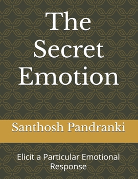 The Secret Emotion: Elicit a Particular Emotional Response
