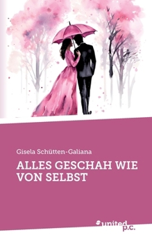 Paperback Alles Geschah Wie Von Selbst [German] Book