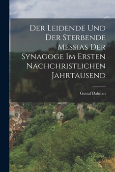 Paperback Der Leidende Und Der Sterbende Messias Der Synagoge Im Ersten Nachchristlichen Jahrtausend [German] Book