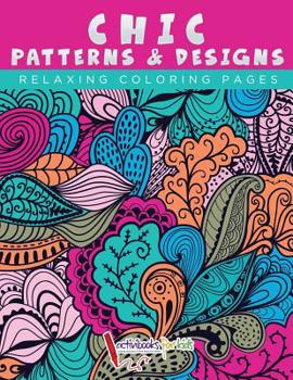 Paperback Chic Patterns & Designs - Relaxing Coloring Pages Book