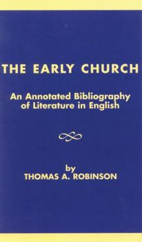 Hardcover Early Church: An Annotated Bibliography of Literature in English Book
