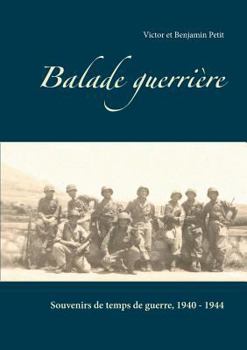 Paperback Balade guerrière: Souvenirs de temps de guerre, 1940 - 1944 [French] Book