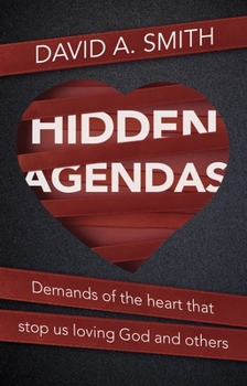 Paperback Hidden Agendas: Demands of the Heart That Stop Us Loving God and Others Book