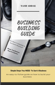 Paperback Business Building Guide: Simple Steps You NEED To Start A Business Book