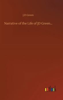 Hardcover Narrative of the Life of JD Green... Book