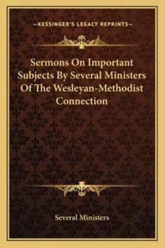 Sermons On Important Subjects By Several Ministers Of The Wesleyan-Methodist Connection