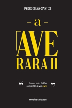Paperback A Ave Rara II: ... do caos e das d?vidas, a um estilo de vida livre! [Portuguese] Book