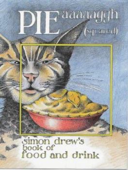 Hardcover Pie Aaaaaggh (Squared) - Simon Drew: Simon Drew's Book of Food and Drink Book