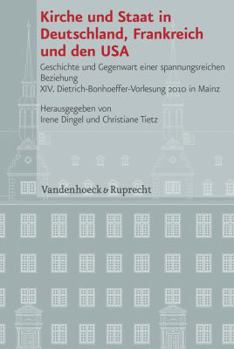 Hardcover Kirche Und Staat in Deutschland, Frankreich Und Den USA: Geschichte Und Gegenwart Einer Spannungsreichen Beziehung. XIV. Dietrich-Bonhoeffer-Vorlesung [German] Book