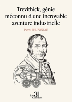 Paperback Trevithick, génie méconnu d'une incroyable aventure industrielle [French] Book