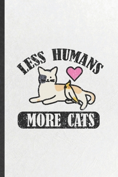 Paperback Less Humans More Cats: Funny Pet Kitten Cat Lined Notebook/ Blank Journal For Cat Mom Lover Vet, Inspirational Saying Unique Special Birthday Book