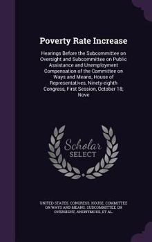 Poverty Rate Increase: Hearings Before the Subcommittee on Oversight and Subcommittee on Public Assistance and Unemployment Compensation of the Committee on Ways and Means, House of Representatives, N