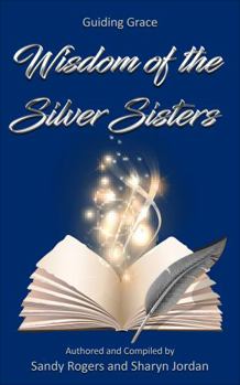 Paperback Wisdom of the Silver Sisters (Guiding Grace) Book