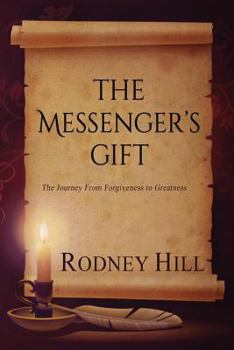 Paperback The Messenger's Gift: The Journey From Forgiveness to Greatness Book