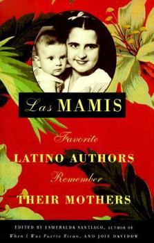 Hardcover Las Mamis: Favorite Latino Authors Remember Their Mothers Book