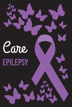 Care Epilepsy: Epilepsy Journal Notebook (6x9), Epilepsy Books, Epilepsy Gifts, Epilepsy Awareness