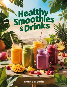 Paperback Healthy Smoothies & Drinks: Fresh Blends, Energizing Juices, and Wholesome Beverages Made Simple Book
