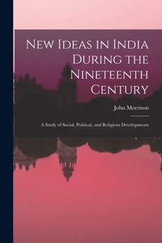 Paperback New Ideas in India During the Nineteenth Century: A Study of Social, Political, and Religious Developments Book