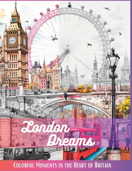 London Dreams: Colorful Moments in the Heart of Britain