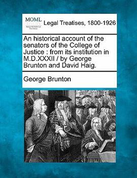 Paperback An historical account of the senators of the College of Justice: from its institution in M.D.XXXII / by George Brunton and David Haig. Book