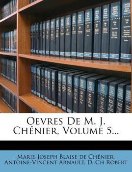 Oevres De M. J. Chénier, Volume 5...