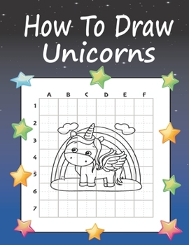 Paperback How to Draw Unicorns: A Step-by-Step Drawing and Activity Book for Kids to Learn to Draw, Gift for kid Book