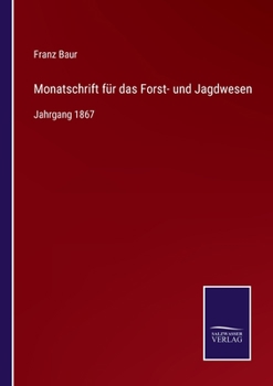 Paperback Monatschrift für das Forst- und Jagdwesen: Jahrgang 1867 [German] Book