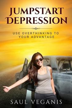 Paperback Jumpstart Depression: Use Overthinking to Your Advantage Book