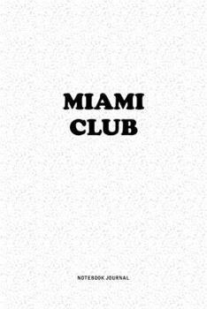 Paperback Miami Club: A 6x9 Inch Notebook Journal Diary With A Bold Text Font Slogan On A Matte Cover and 120 Blank Lined Pages Makes A Grea Book