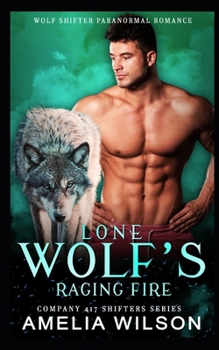 Lone Wolf's Raging Fire - Book #19 of the Company 417 Shifters