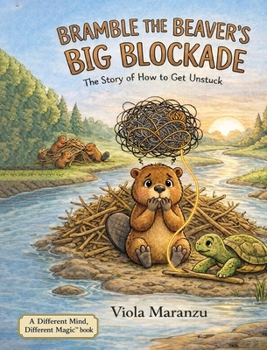 Bramble the Beaver's Big Blockade: The Story of How to Get Unstuck