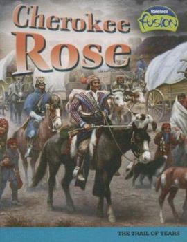 Library Binding Cherokee Rose: The Trail of Tears Book