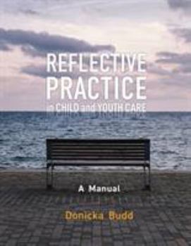 Paperback Reflective Practice in Child and Youth Care: A Manual Book