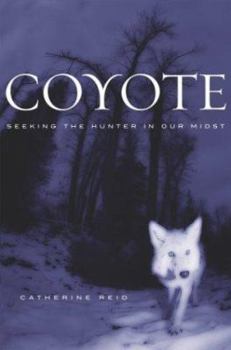 Hardcover Coyote: Seeking the Hunter in Our Midst Book