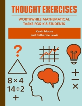 Paperback Thought Exercises: Worthwhile Mathematical Tasks for K-8 Students Book