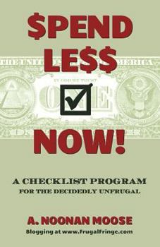 Paperback Spend Less Now!: A Checklist Program for the Decidedly Unfrugal Book