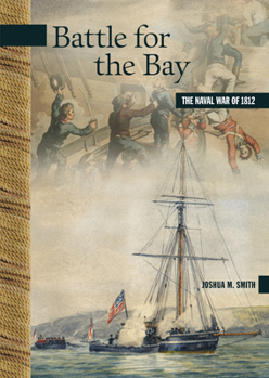 Paperback Battle for the Bay: The Naval War of 1812 Book