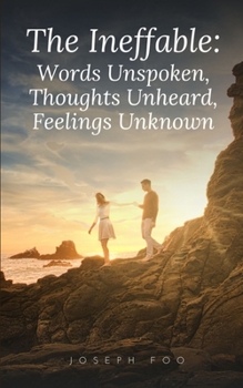 Paperback The Ineffable: Words Unspoken, Thoughts Unheard, Feelings Unknown Book