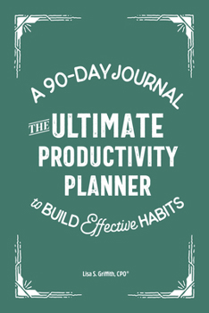 Paperback The Ultimate Productivity Planner: A 90-Day Journal to Build Effective Habits Book