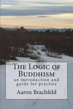 Paperback The Logic of Buddhism: an introduction and guide for practice Book