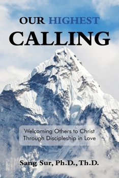 Paperback Our Highest Calling: Welcoming Others to Christ through Discipleship in Love Book